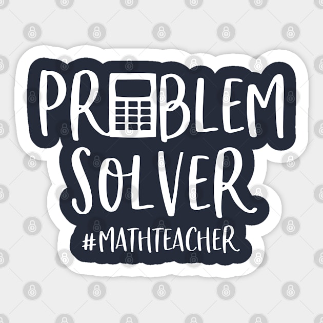 Funny Math Teacher Gift Problem Solver Sticker by kmcollectible